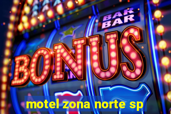 motel zona norte sp